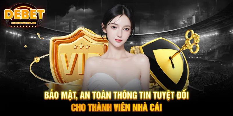 Bảo mật, an toàn thông tin tuyệt đối cho thành viên nhà cái