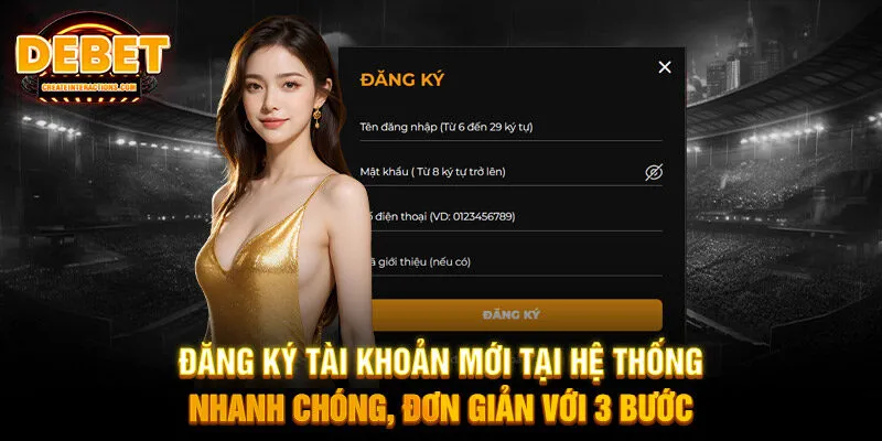 Đăng ký tài khoản mới tại hệ thống nhanh chóng, đơn giản với 3 bước