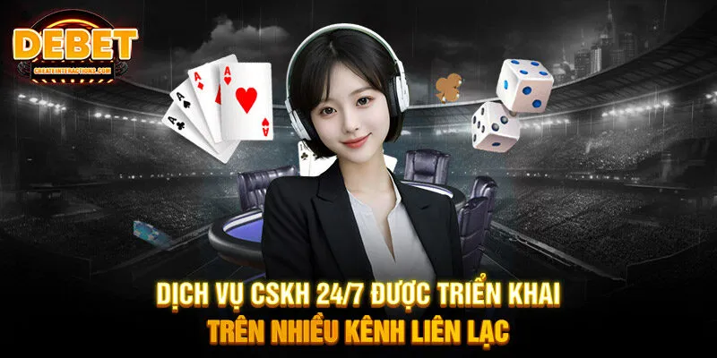 Dịch vụ CSKH 24/7 được triển khai trên nhiều kênh liên lạc