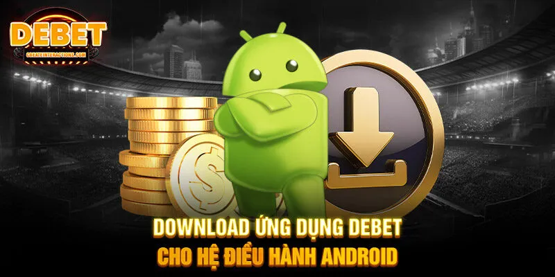 Download ứng dụng DEBET cho hệ điều hành Android